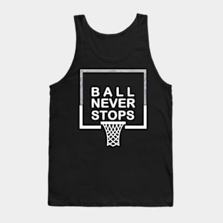 Ball Never Stops Basketball 2 Tank Top